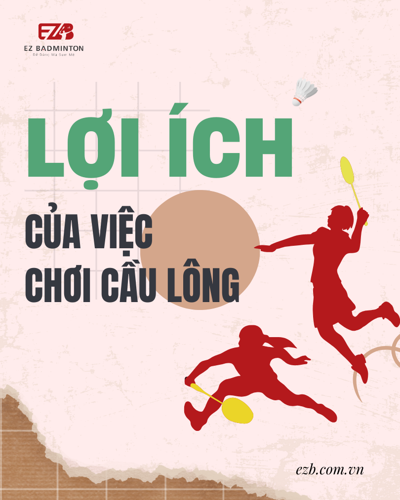 LỢI ÍCH CỦA VIỆC CHƠI CẦU LÔNG